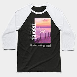 Travel - Adventure awaits just beyond the horizon Baseball T-Shirt